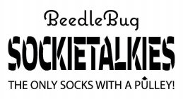 BEEDLEBUG SOCKIETALKIES THE ONLY SOCKS WITH A PULLEY!