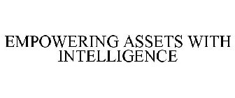 EMPOWERING ASSETS WITH INTELLIGENCE