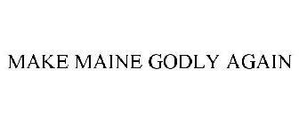 MAKE MAINE GODLY AGAIN