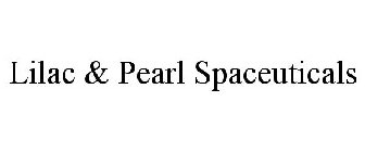 LILAC & PEARL SPACEUTICALS