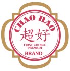 CHAO HAO FIRST CHOICE PREMIUM BRAND