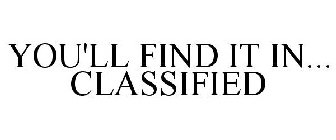 YOU'LL FIND IT IN... CLASSIFIED