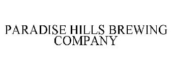 PARADISE HILLS BREWING COMPANY