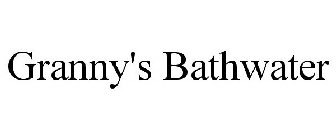 GRANNY'S BATHWATER