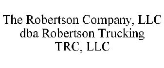 THE ROBERTSON COMPANY, LLC DBA ROBERTSON TRUCKING TRC, LLC