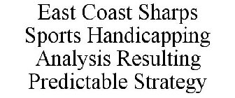 EAST COAST SHARPS SPORTS HANDICAPPING ANALYSIS RESULTING PREDICTABLE STRATEGY