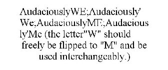 AUDACIOUSLYWE;AUDACIOUSLY'WE;AUDACIOUSLYME;AUDACIOUSLY'ME (THE LETTER