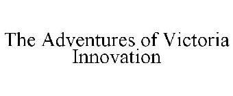 THE ADVENTURES OF VICTORIA INNOVATION