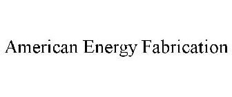AMERICAN ENERGY FABRICATION