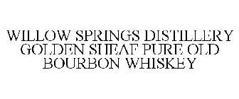 WILLOW SPRINGS DISTILLERY GOLDEN SHEAF PURE OLD BOURBON WHISKEY