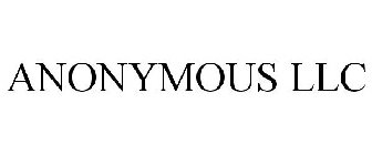 ANONYMOUS LLC