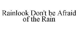 RAINLOOK DON'T BE AFRAID OF THE RAIN