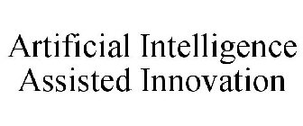 ARTIFICIAL INTELLIGENCE ASSISTED INNOVATION