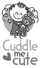 CUDDLE ME CUTE