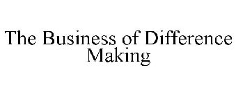 THE BUSINESS OF DIFFERENCE MAKING