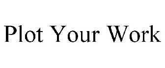 PLOT YOUR WORK