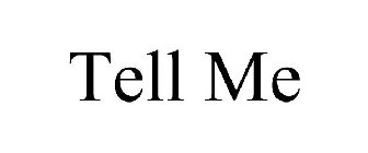 TELL ME