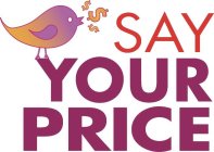 SAY YOUR PRICE