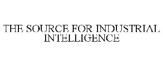 THE SOURCE FOR INDUSTRIAL INTELLIGENCE
