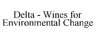 DELTA - WINES FOR ENVIRONMENTAL CHANGE