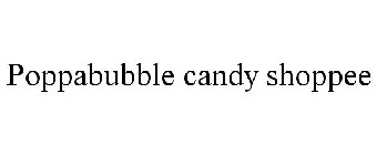 POPPABUBBLE CANDY SHOPPEE