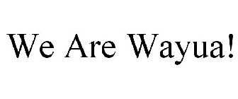 WE ARE WAYUA!