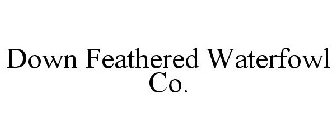 DOWN FEATHERED WATERFOWL CO.