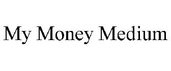 MY MONEY MEDIUM