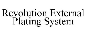 REVOLUTION EXTERNAL PLATING SYSTEM