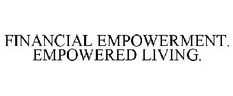 FINANCIAL EMPOWERMENT. EMPOWERED LIVING.