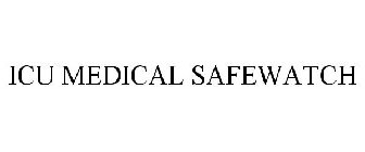 ICU MEDICAL SAFEWATCH
