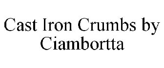 CAST IRON CRUMBS BY CIAMBORTTA
