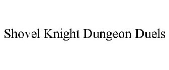 SHOVEL KNIGHT DUNGEON DUELS