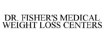 DR. FISHER'S MEDICAL WEIGHT LOSS CENTERS
