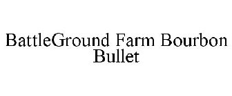 BATTLEGROUND FARM BOURBON BULLET