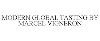 MODERN GLOBAL TASTING BY MARCEL VIGNERON