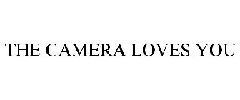 THE CAMERA LOVES YOU