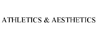 ATHLETICS & AESTHETICS