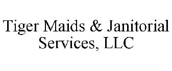 TIGER MAIDS & JANITORIAL SERVICES, LLC