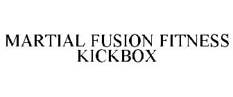 MARTIAL FUSION FITNESS KICKBOX