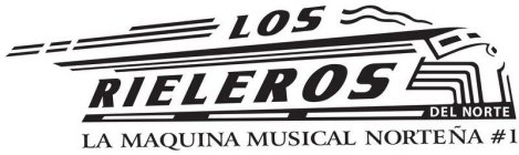 LOS RIELEROS DEL NORTE LA MAQUINA MUSICAL NORTEÑA #1