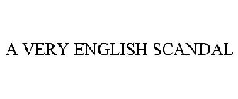 A VERY ENGLISH SCANDAL