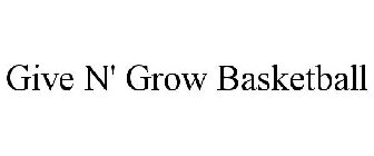 GIVE N' GROW BASKETBALL