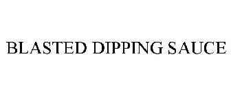 BLASTED DIPPING SAUCE