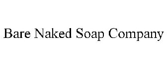 BARE NAKED SOAP COMPANY