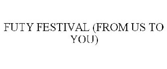 FUTY FESTIVAL (FROM US TO YOU)