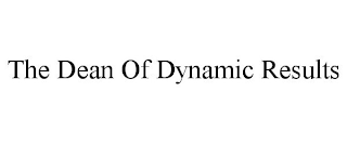 THE DEAN OF DYNAMIC RESULTS
