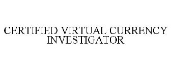 CERTIFIED VIRTUAL CURRENCY INVESTIGATOR