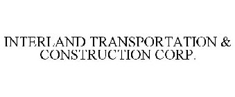 INTERLAND TRANSPORTATION & CONSTRUCTION CORP.