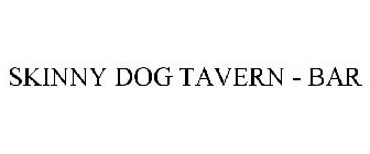 SKINNY DOG TAVERN - BAR